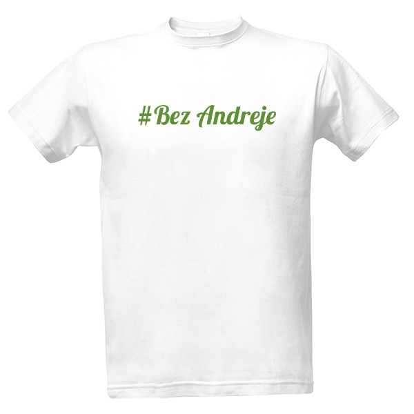 Tričko s potiskem Bez Andreje
